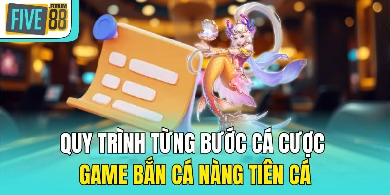 Quy trình từng bước cá cược game bắn cá nàng tiên cá